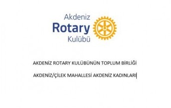 Akdeniz Rotary Kulübü Toplum Birliğimizin Hayata Geçirilmesi Projesi