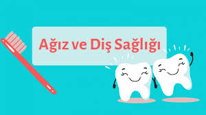 AĞIZ DİŞ SAĞLIĞI