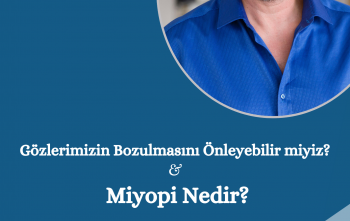 Gözlerimizin Bozulmasını Önleyebilir miyiz? & Miyopi Nedir?