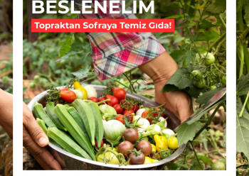 Topraktan Sofraya Temiz Gıda!