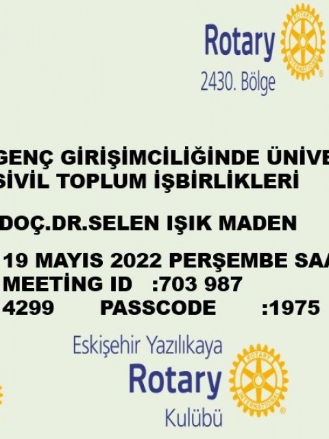 ANKARA KAVAKLIDERE RK GENÇ GİRİŞİMCİLİĞİNDE ÜNİVERSİTELER VE SİVİL TOPLUM  İŞBİRLİKLERİ   KONULU ZOOM SUNUMU