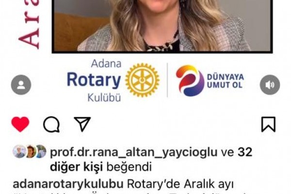 Adana Rotary Kulübü Aralık Ayında “Hastalıkların Önlenmesi ve Tedavisi” ile İlgili Bilgilendirme Videosu Paylaştı