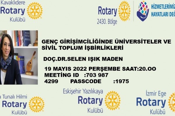 ANKARA KAVAKLIDERE RK GENÇ GİRİŞİMCİLİĞİNDE ÜNİVERSİTELER VE SİVİL TOPLUM  İŞBİRLİKLERİ   KONULU ZOOM SUNUMU