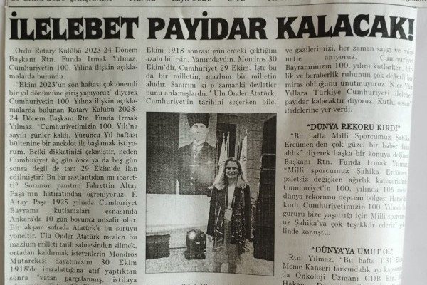 Ordu Rotary Kulübü Başkanı Rtn. Funda Irmak Yılmaz’ın bu haftaki mesajı “İLELEBET PAYİDAR KALACAKTIR." Başlığı  ile basında yer aldı.