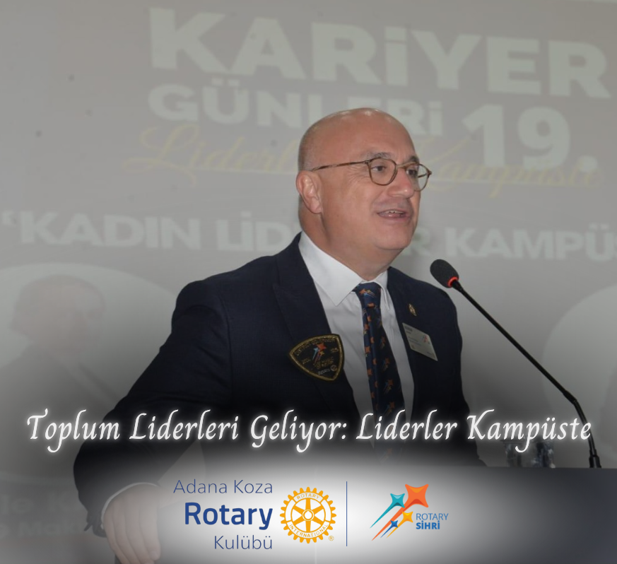 Adana Koza Rotary Kulübü Toplum Liderleri Geliyor: Liderler Kampüste