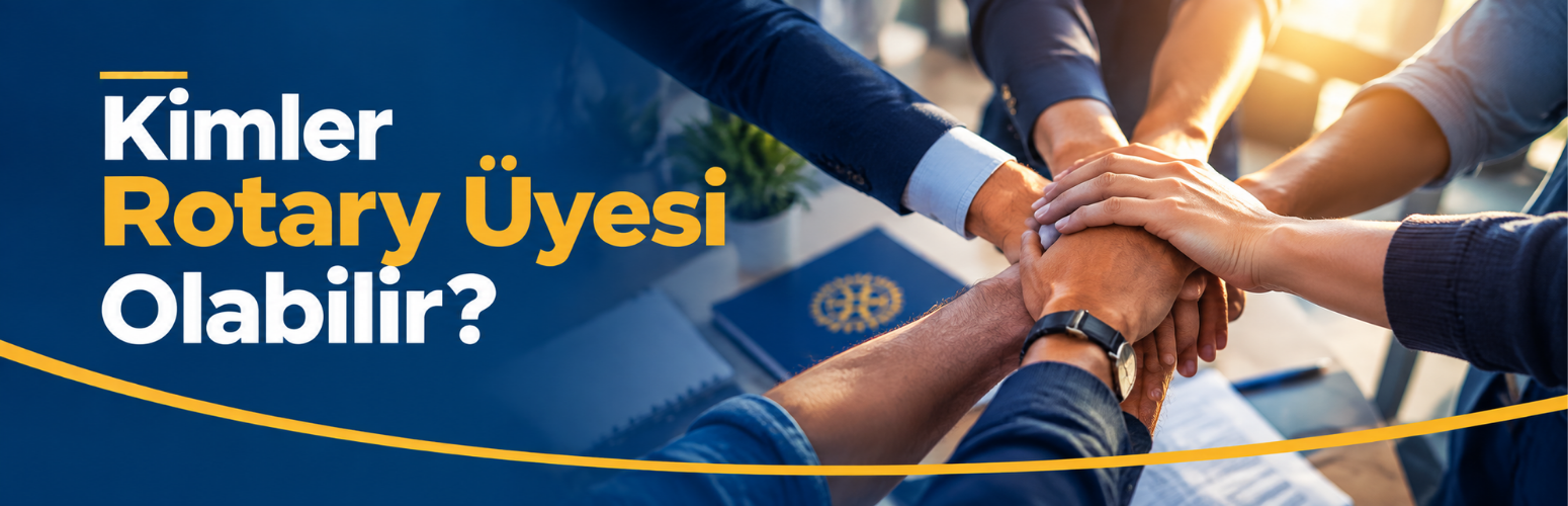 Kimler Rotary Üyesi Olabilir?