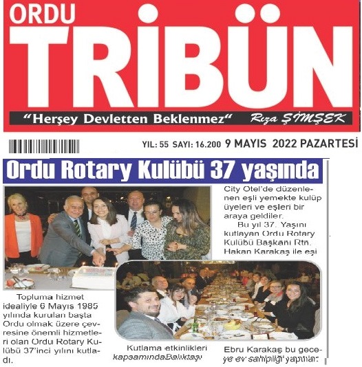 ORDU ROTARY KULÜBÜNÜN 37. YAŞ GÜNÜNE BASINDA GENİŞ YER VERİLDİ.