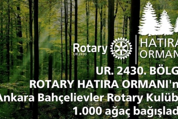 Bahçelievler Rotary Kulübü UR. 2430. Bölge Rotary Hatıra Ormanı Projesine 1.000 ağaç bağışladı