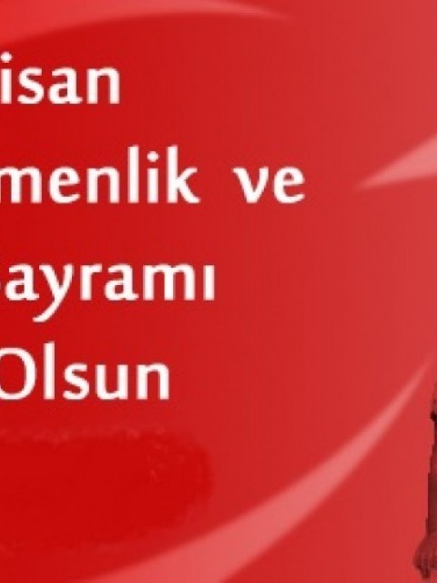 23 NİSAN ULUSAL EGEMENLİK VE ÇOCUK BAYRAMI