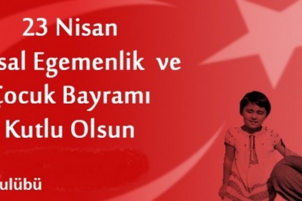 23 NİSAN ULUSAL EGEMENLİK VE ÇOCUK BAYRAMI