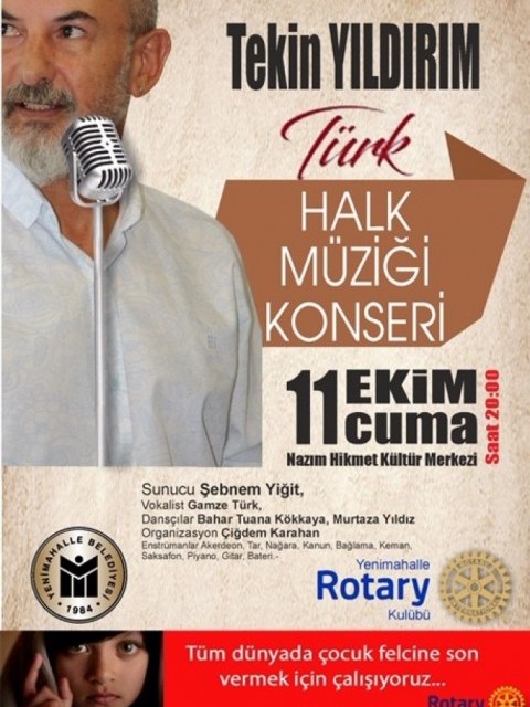 YENİMAHALLE ROTARY KULÜP TARAFINDAN 11 EKİMDE GELİRİ “çocuk felcini yok edelim projesi” NE  BAĞIŞLAMAK  ÜZERE TÜRK HALK MÜZİĞİ KONSERİ DÜZENLENECEKTİR. 