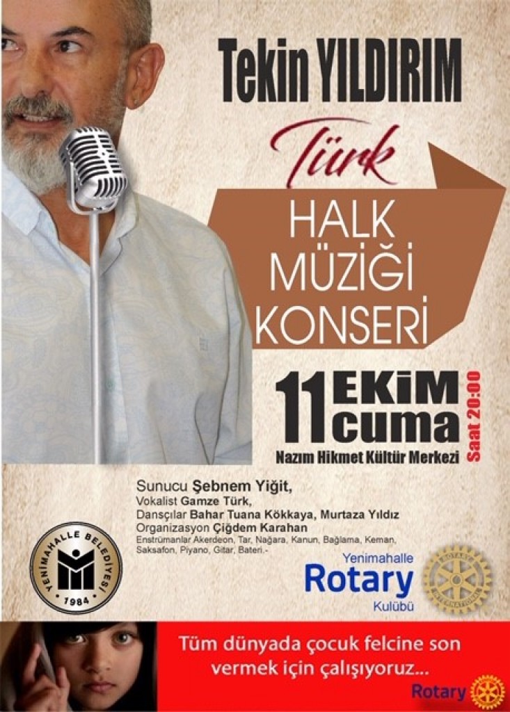 YENİMAHALLE ROTARY KULÜP TARAFINDAN 11 EKİMDE GELİRİ “çocuk felcini yok edelim projesi” NE  BAĞIŞLAMAK  ÜZERE TÜRK HALK MÜZİĞİ KONSERİ DÜZENLENECEKTİR. 