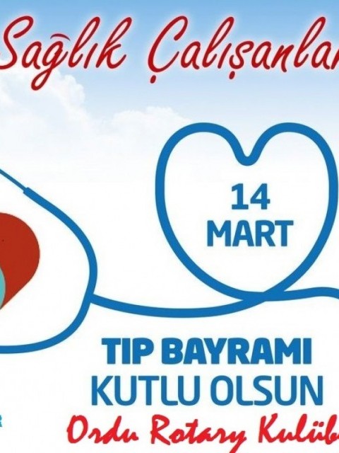 SAĞLIK ÇALIŞANLARININ 14 MART TIP BAYRAMINI KUTLARIZ.