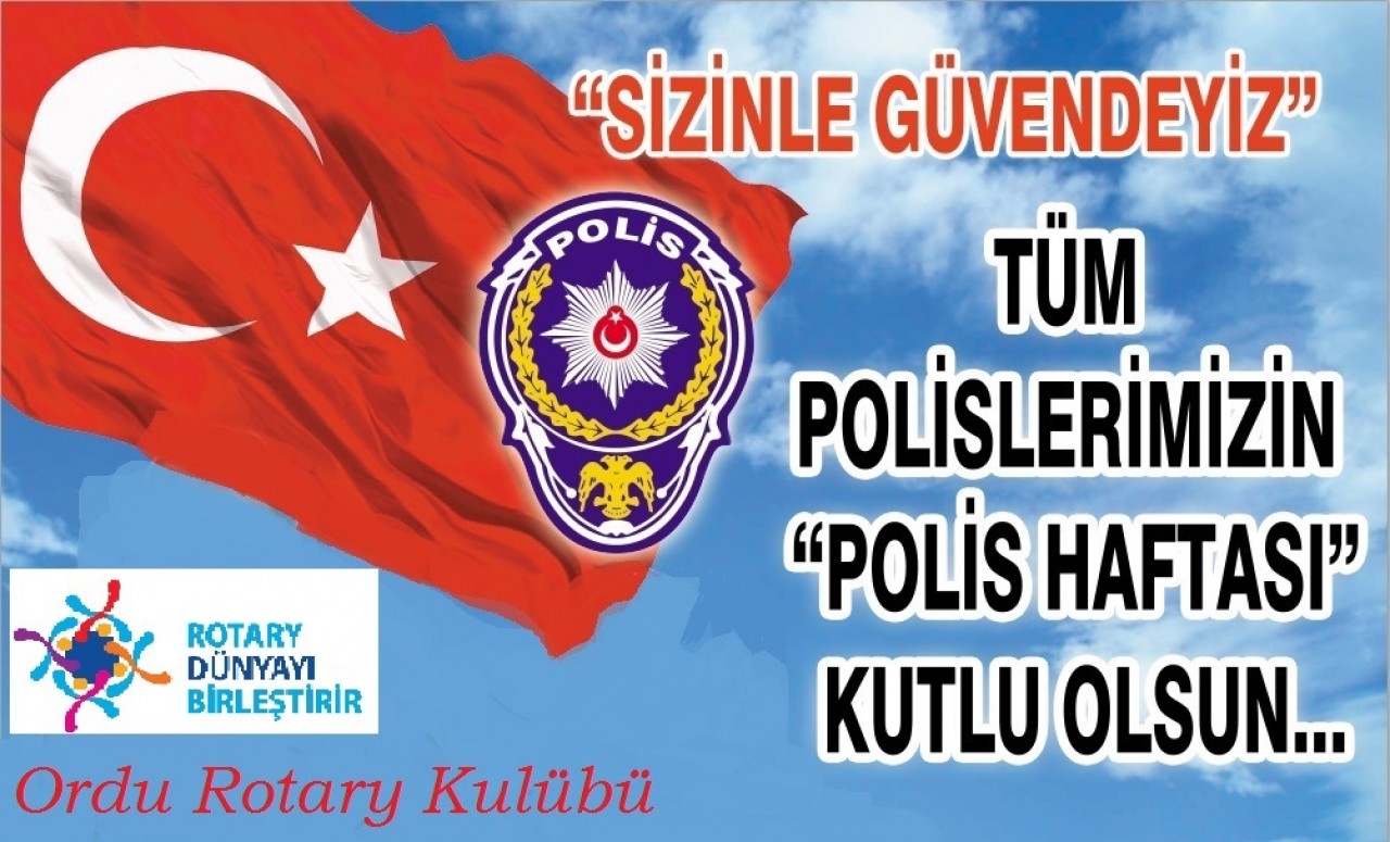 Ordu Rotary Kulübü Ailesi olarak Türk Polis Teşkilatı’mızın kuruluşunun 175. Yılını kutlarız.