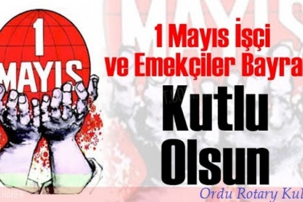 1 MAYIS İŞÇİ VE EMEKÇİLER BAYRAMI KUTLU OLSUN.