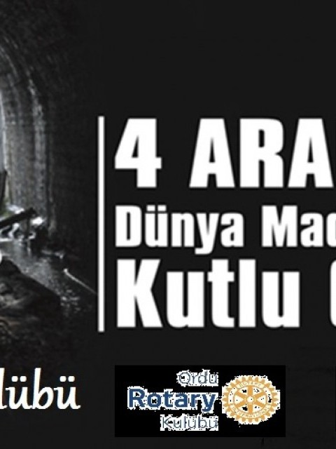 4 ARALIK DÜNYA MADENCİLER GÜNÜ KUTLU OLSUN