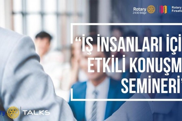 YESEMEK ROTARY KULÜBÜ İŞ İNSANLARI İÇİN ETKİLİ KONUŞMA SEMİNERİ