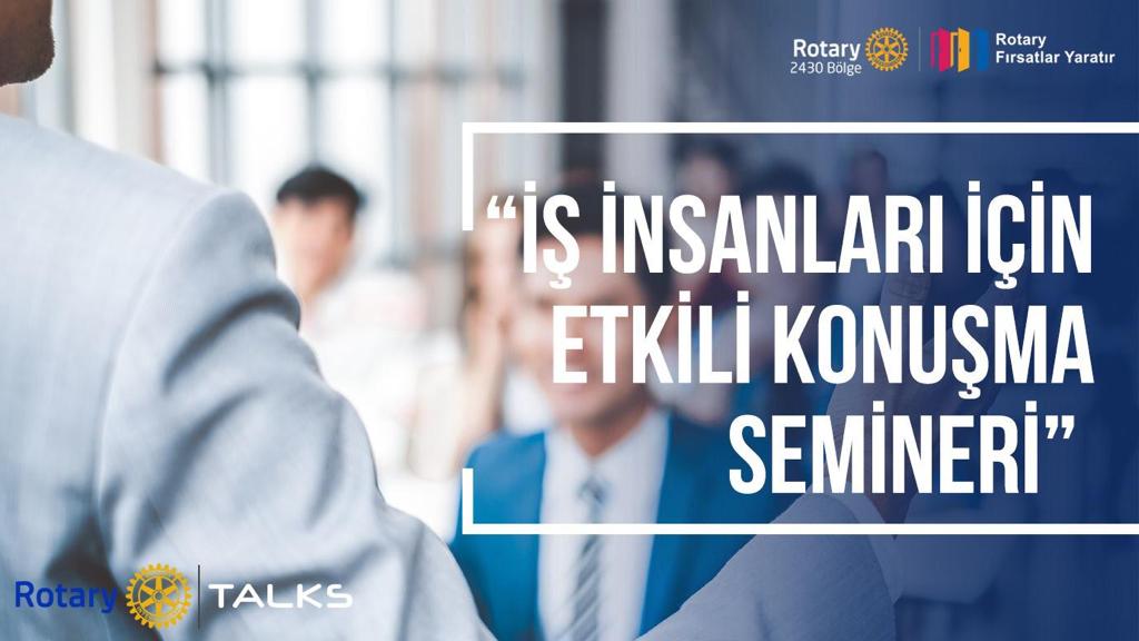 YESEMEK ROTARY KULÜBÜ İŞ İNSANLARI İÇİN ETKİLİ KONUŞMA SEMİNERİ