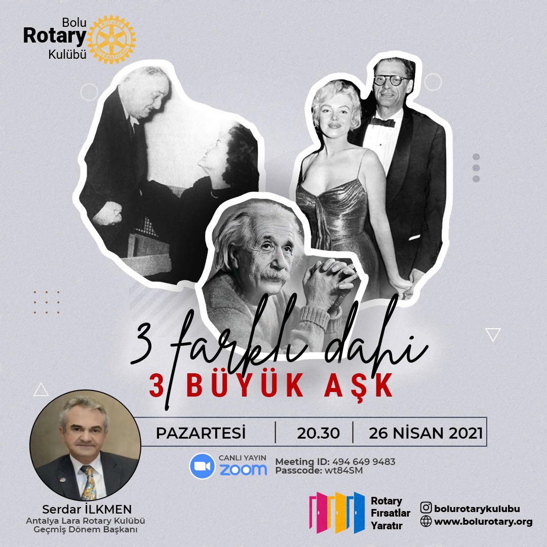 Bolu Rotary Kulübü  '' 3 FARKLI DAHİ 3 BÜYÜK AŞK '' 26/04/2021