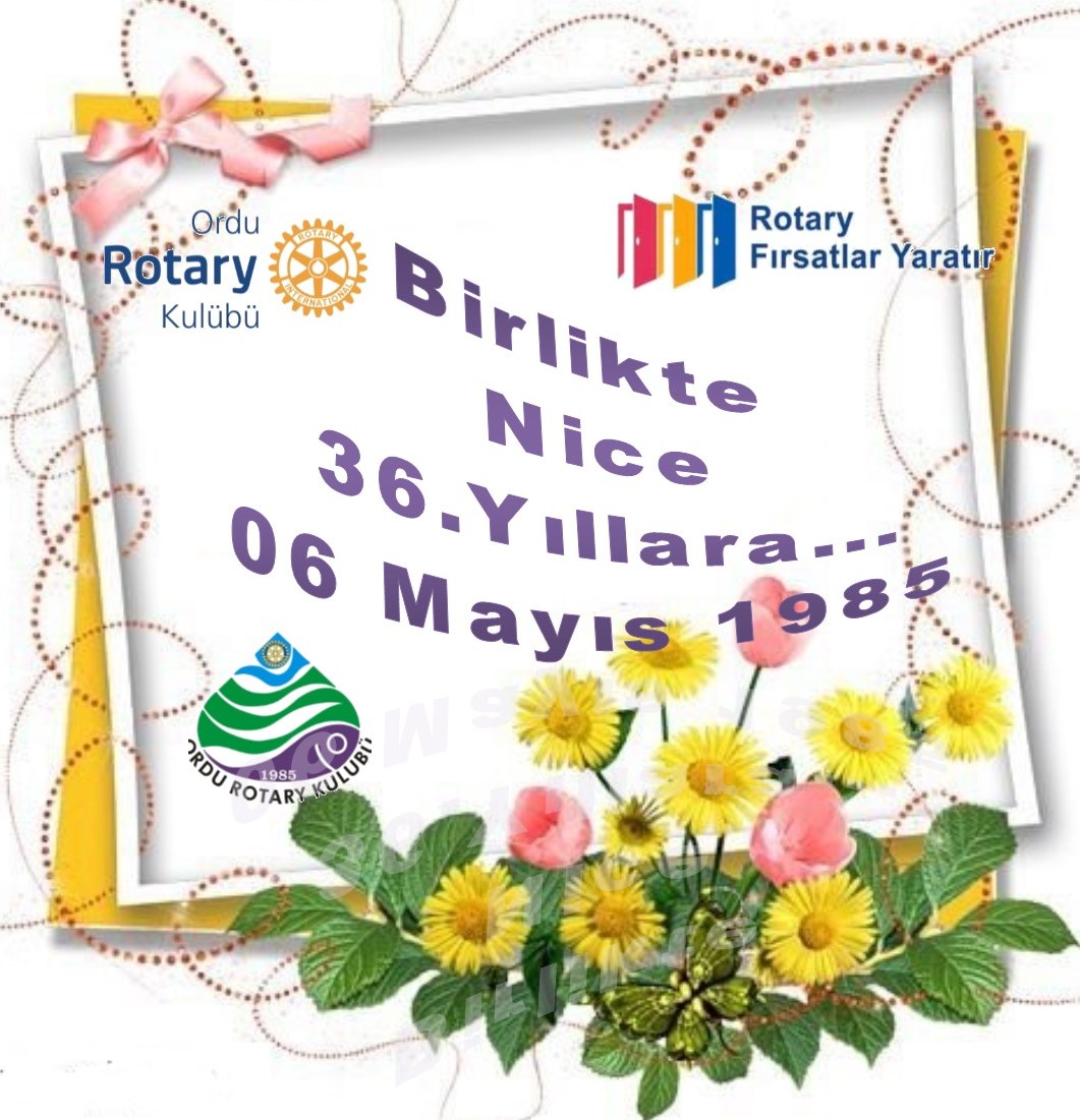 Ordu Rotary Kulübünün Topluma ve Yöresine Hizmette 36.Yılı