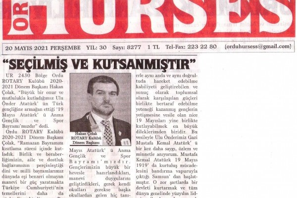 Ordu Rotary Kulübü Başkanı Rtn. Hakan Çolak’ın 19 Mayıs Atatürk’ü Anma Gençlik ve Spor Bayramı ile ilgili mesajı basında yer aldı. 
