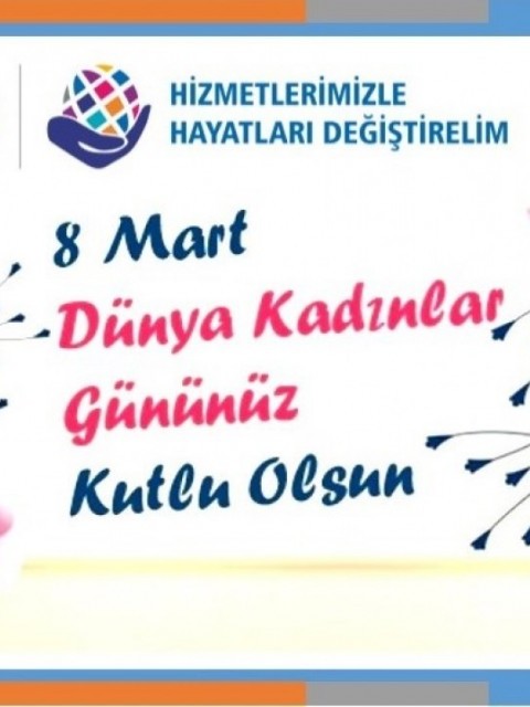 8 Mart Dünya Kadınlar Günü Kutlu Olsun